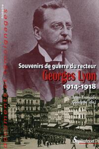 Souvenirs de guerre du recteur Georges Lyon1914-1918