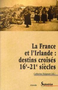 La France et l''Irlande : destins croisés  (16e - 21e siècles)