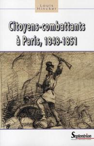 CITOYENS-COMBATTANTS A PARIS, 1848-1851