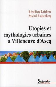 Utopies et mythologies urbaines à Villeneuve d''Ascq
