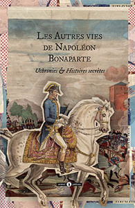 Les autres vies de Napoléon Bonaparte