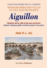 AIGUILLON (HISTOIRE DE LA VILLE ET DE SES ENVIRONS)