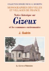 GIZEUX (NOTICE HISTORIQUE SUR) ET LES COMMUNES ENVIRONNANTES