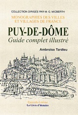 PUY-DE-DOME. GUIDE COMPLET ILLUSTRE (DEPARTEMENT DU)