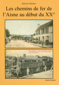 Les chemins de fer de l'Aisne au début du 20ème siècle