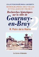GOURNAY-EN-BRAY (RECHERCHES HISTORIQUES). VOL. II