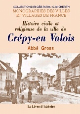 Histoire civile et religieuse de la ville de Crépy-en-Valois - précédé d'une description topographique et archéologique du duché de Valois