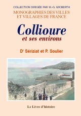 Collioure et ses environs - études historiques, géographiques, climatologiques, géologiques, entomologiques et pittoresques s