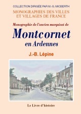 Monographie de l'ancien marquisat de Montcornet-en-Ardennes