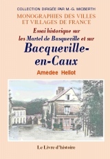 Essai historique sur les Martel de Basquevillle et sur Bacqueville-en-Caux - 1000-1789