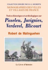 Notices historiques et archéologiques sur Pisseleu, Juvignies, Verderel, Blicourt