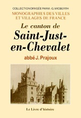 Le canton de Saint-Just-en-Chevalet - recherches historiques sur Saint-Just-en-Chevalet, Saint-Romain-d'Urfé, Champoly, Saint-Marcel-d'Ur