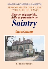 Histoire seigneuriale, civile et paroissiale de Saintry - arrondissement de Corbeil