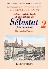 SELESTAT (HISTOIRE ARCHITECTURALE ET ANECDOTIQUE DE). TOME II
