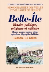 Belle-Île - histoire politique, religieuse et militaire