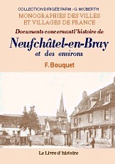 NEUFCHATEL-EN-BRAY ET SES ENVIRONS (DOCUMENTS CONCERNANT L'HISTOIRE DE)