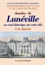 Annales de Lunéville - ou essai historique sur cette ville depuis sa fondation jusqu'à nos jours