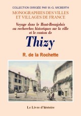Voyage dans le Haut-Beaujolais ou Recherches historiques sur la ville et le canton de Thizy