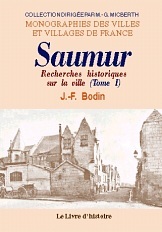 Saumur - recherches historiques sur la ville, ses monuments et ceux de son arrondissement