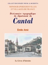Dictionnaire topographique du département du Cantal - comprenant les noms de lieu anciens et modernes