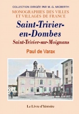 Histoire de Saint-Trivier-en-Dombes et de Béreins, Percieux, Montagneux, Mons - composant actuellement la commune et paroisse de Saint-Trivier-sur-Moignans...