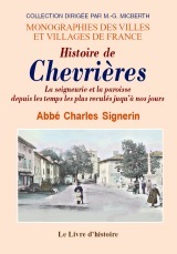 Histoire de Chevrières - la seigneurie et la paroisse depuis les temps les plus reculés jusqu'à nos jours
