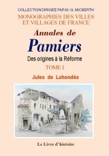 PAMIERS (ANNALES DE). T. I. DES ORIGINES A LA REFORME