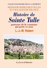 Histoire de sainte Tulle - patronne de la commune qui porte ce nom...