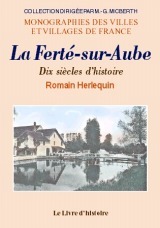 La Ferté-sur-Aube - dix siècles d'histoire
