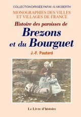 Histoire des paroisses de Brezons et du Bourguet - depuis les temps les plus reculés jusqu'à nos jours
