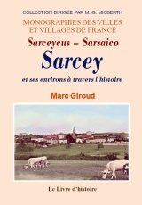 Sarcey et ses environs à travers l'histoire - monographie d'un village du lyonnais