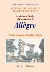 Le château, la ville et les seigneurs d'Allègre - avec la généalogie de la maison de Tourzel d'Allègre et divers documents sur les familles notable