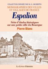 Espalion - série d'études historiques sur une petite ville du Rouergue...