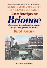 Glanes historiques sur Brionne - depuis les temps les plus reculés jusqu'à la guerre de 1914