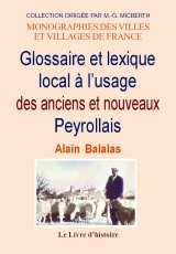 Glossaire et lexique local à l'usage des anciens et des nouveaux Peyrollais