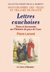 Lettres cauchoises - notes et documents sur l'histoire du pays de Caux