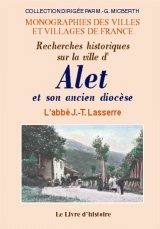 Recherches historiques sur la ville d'Alet et son ancien diocèse