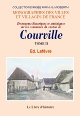 COURVILLE (DOCUMENTS HISTORIQUES ET STATISTIQUES SUR LES COMMUNES DU CANTON DE). TOME II