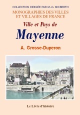 Ville et pays de Mayenne - notes historiques et anecdotiques, XVIIe, XVIIIe et XIXe siècles