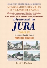 JURA (DEPARTEMENT DU). DICTIONNAIRE TOME IV DE LOTHEIN (SAINT-) A ORGELET