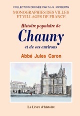 Histoire populaire de Chauny et de ses environs