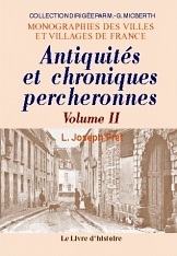 ANTIQUITES ET CHRONIQUES PERCHERONNES TOME II
