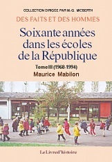 SOIXANTE ANNEES DANS LES ECOLES DE LA REPUBLIQUE. TOME III (1968-1994)