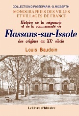 FLASSANS-SUR-ISSOLE. HISTOIRE DE LA SEIGNEURIE ET DE LA COMMUNAUTE DE F. DES ORIGINES AU XXE SIECLE