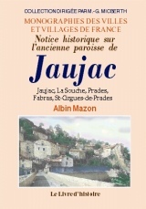 Notice historique sur l'ancienne paroisse de Jaujac - Jaujac, La Souche, Prades, St-Cirgues-de-Prades