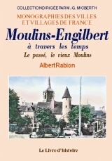 Moulins-Engilbert à travers les temps - le passé, le vieux Moulins