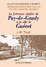 GUERET. LA FORTERESSE VITRIFIEE DU PUY-DE-GAUDY ET LA VILLE DE GUERET