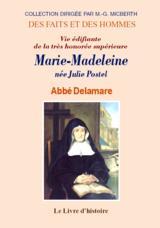 Vie édifiante de la très honorée supérieure Marie-Madeleine, née Julie Postel - fondatrice des Soeurs des écoles chrétiennes de la Miséricorde