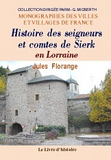 Histoire des seigneurs et comtes de Sierk en Lorraine