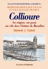 Collioure - ses origines, son passé, son rôle dans l'histoire du Roussillon